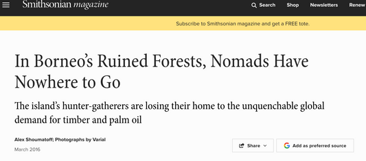Smithsonian Magazine - Borneo's Penan Nomads – Forests, Palm Oil & Survival